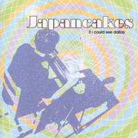 Japancakes - If I Could See Dallas