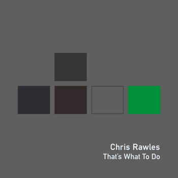Chris Rawles - That's What to Do