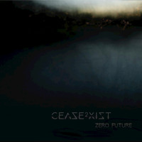 Cease2xist - Zero Future