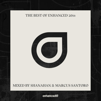 Various Artists - The Best Of Enhanced 2016, Mixed by Shanahan & Marcus Santoro