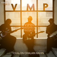 The Vipin Mishra Project - Chalon Chalain Kahin - Single