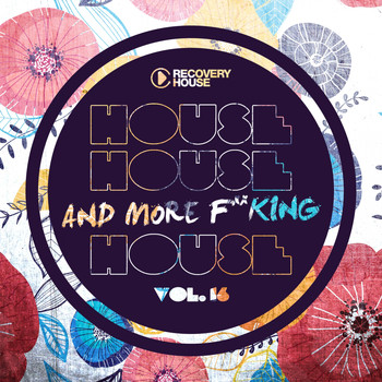 Various Artists - House, House And More F..king House, Vol. 16