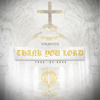 Yukmouth - Thank You Lord (Explicit)