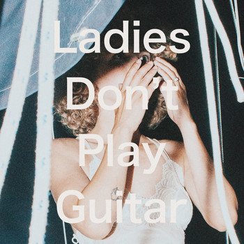 Tennis - Ladies Don’t Play Guitar