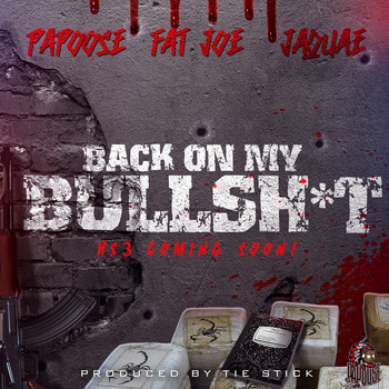 Papoose - Back On My Bullshit (feat. Fat Joe & Jaquae) (Explicit)