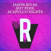 Jason Rivas, HOT POOL - Acapulco Nights