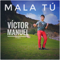 Víctor Manuel - Mala Tú