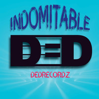 DeDrecordz - Indomitable