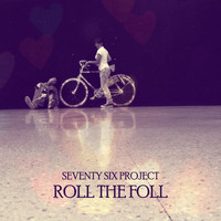 Seventy Six Project - Roll the Foll