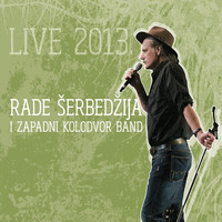 Rade Šerbedžija, Zapadni Kolodvor Band - Live 2013.