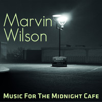Marvin Wilson - Music for the Midnight Cafe