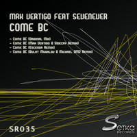 Max Vertigo, SevenEver - Come BC