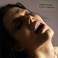 Yarali Kurzaev - Orgasm Impulses