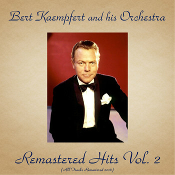 Bert Kaempfert And His Orchestra - Remastered Hits Vol. 2 (All Tracks Remastered 2016)