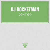 DJ Rocketman - Don't Go - Single