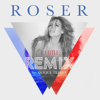 Roser - Libre (Remix By Quique Tejada)