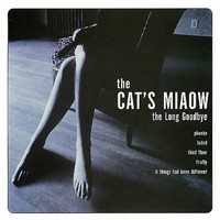 The Cat's Miaow - The Long Goodbye: Bliss Out v.14