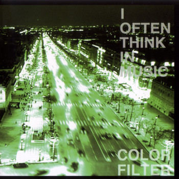Color Filter - I Often Think In Music