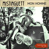 Mistinguett - Mon homme (Original recordings 1931 - 1942)