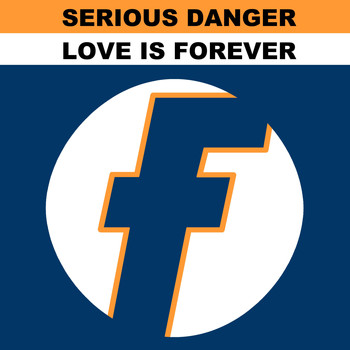 Serious Danger - Love Is Forever