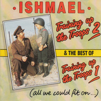 Ishmael - Training Up the Troops 2 & The Best of Training Up the Troops 1