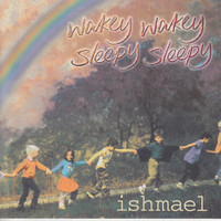 Ishmael - Wakey Wakey Sleepy Sleepy