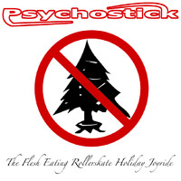 Psychostick - The Flesh-Eating Rollerskate Holiday Joyride (Explicit)