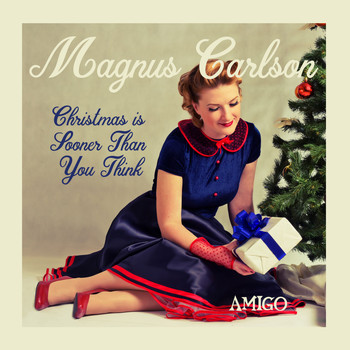 Magnus Carlson - Christmas Is Sooner Than You Think