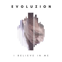 Evoluzion - I Believe in Me