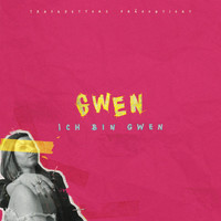 Gwen - Ich bin GWEN (Explicit)