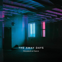 The Away Days - Dreamed at Dawn