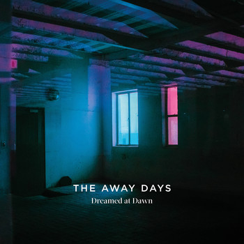 The Away Days - Dreamed at Dawn