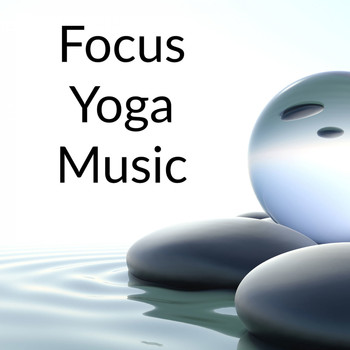 Yoga, Relaxation And Meditation, Yoga Namaste - Focus Yoga Music