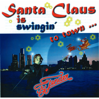 Ty Tender - Santa Claus is swingin´ to Town.......