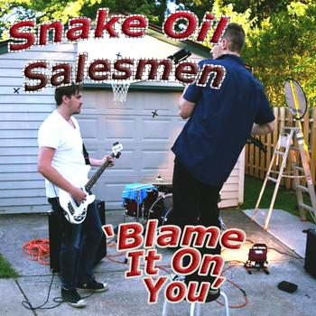 The Snake Oil Salesmen - Blame It on You