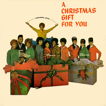 Darlene Love, The Ronettes, Bob B. Soxx & the Blue Jeans, The Crystals, Phil Spector & Artists - A Christmas Gift for You from...