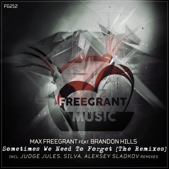 Max Freegrant feat. Brandon Hills - Sometimes We Need To Forget (The Remixes)