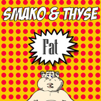 Smako & Thyse - Fat