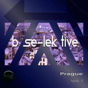 Various Artists - B Se-Lek tive Prague, Vol. 1