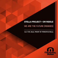 Stella Project & Dr Riddle - We Are The Future (Remixes)