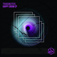 Transmuters - Happy Drum EP