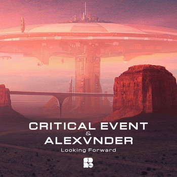 Critical Event & Alexvnder - Looking Forward