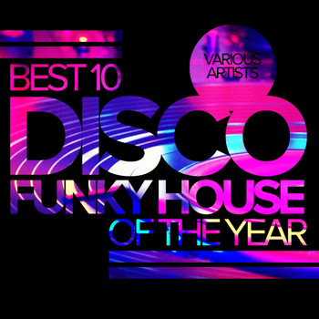 Various Artists - Best 10 Disco Funky House Of The Year