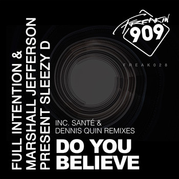 Marshall Jefferson & Full Intention presents Sleezy D - Do You Believe (Sante & Dennis Quin Remixes)