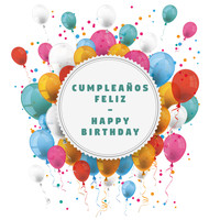 Happy Birthday, Happy Birthday To You and Cumpleaños feliz - Cumpleaños Feliz - Happy Birthday