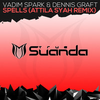 Vadim Spark & Dennis Graft - Spells (Attila Syah Remix)
