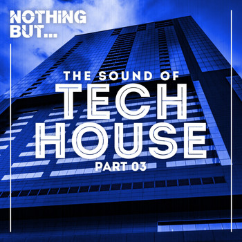 Various Artists - Nothing But... The Sound Of Tech House, Vol. 03