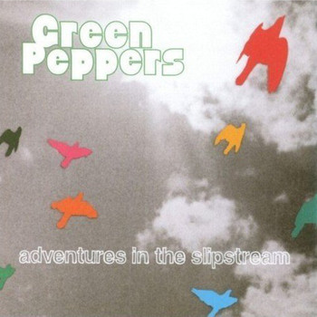 Green Peppers - Adventures in the Slipstream