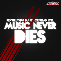 Revolution Dj Feat. Cristian Itiel - Music Never Dies