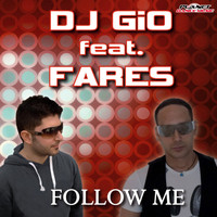 Dj Gio Feat Fares - Follow Me